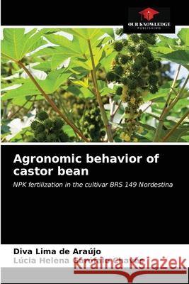 Agronomic behavior of castor bean Diva Lima de Araújo, Lúcia Helena Garófalo Chaves 9786203531282 Our Knowledge Publishing - książka