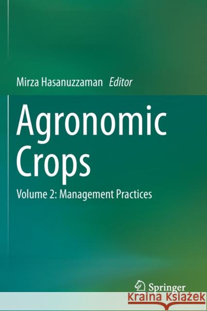 Agronomic Crops: Volume 2: Management Practices Mirza Hasanuzzaman 9789813297852 Springer - książka