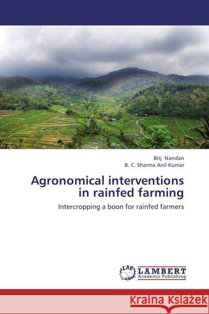 Agronomical interventions in rainfed farming : Intercropping a boon for rainfed farmers Nandan, Brij; Anil Kumar, B. C. Sharma 9783659154508 LAP Lambert Academic Publishing - książka