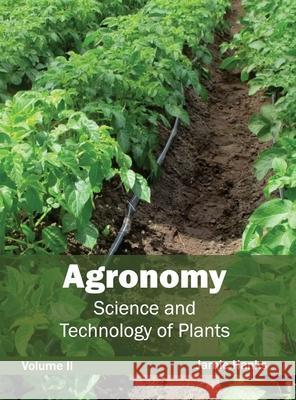 Agronomy: Science and Technology of Plants (Volume II) Jamie Hanks 9781632390622 Callisto Reference - książka