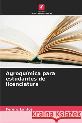 Agroqu?mica para estudantes de licenciatura Ferenc Lantos 9786207570980 Edicoes Nosso Conhecimento - książka