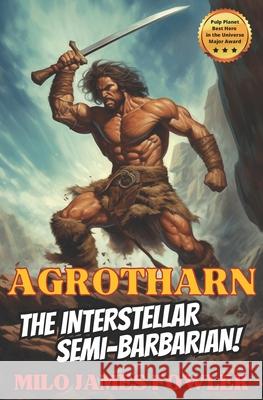 AGROTHARN the Interstellar Semi-Barbarian! Milo James Fowler 9798861595377 Independently Published - książka