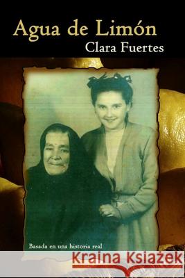 Agua de Limón: Basada en una historia real Fuertes, Clara 9781517633790 Createspace - książka