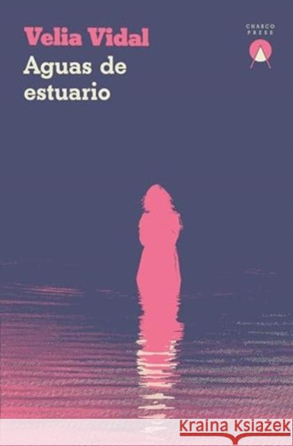 Aguas de Estuario Velia Vidal 9781913867782 Charco Press - książka