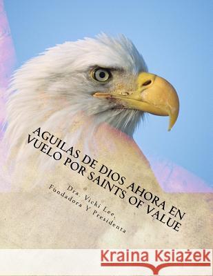 Aguilas de Dios Ahora en Vuelo por Saints Of Value Vicki Lee 9781537141213 Createspace Independent Publishing Platform - książka