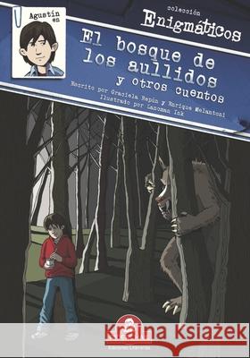 Agustín En El Bosque de Los Aullidos Y Otros Cuentos: colección enigmáticos Melantoni, Enrique 9789871603114 978-987-163-11-4 - książka