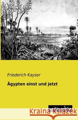 Agypten Einst Und Jetzt Friederich Kayser 9783943850635 Weitsuechtig - książka