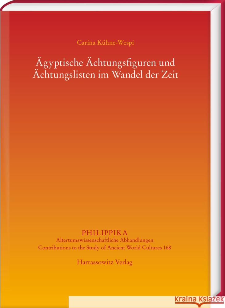 Agyptische Achtungsfiguren Und Achtungslisten Im Wandel Der Zeit Carina Kuhne-Wespi 9783447119931 Harrassowitz - książka