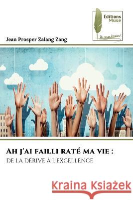 Ah j'ai failli rate ma vie Jean Prosper Zalang Zang   9786204963921 International Book Market Service Ltd - książka