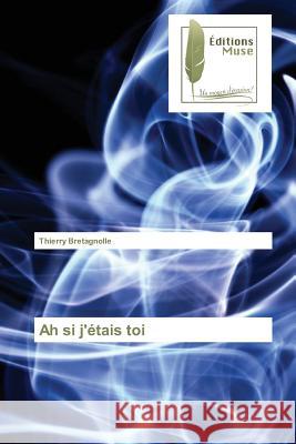 Ah si j'étais toi Bretagnolle Thierry 9783639636154 Editions Muse - książka