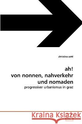 ah! von nonnen, nahverkehr und nomaden Christina Zettl 9783639272352 VDM Verlag - książka