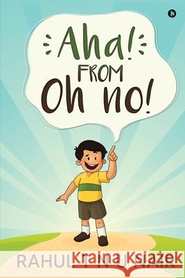 Aha! From Oh No! Rahul T N U Nair 9781636069098 Notion Press - książka