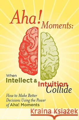 AHA! Moments: When Intellect and Intuition Collide Dianna Lynn Amorde Christine Frank Toolbox Creative 9780981932606 Inspired Leap Press - książka