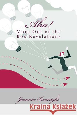 Aha!: More Out of the Box Revelations Boatright, Jeannie 9780997466812 Truth Rejoices - książka