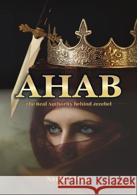 AHAB - The Real Authority Behind Jezebel Sandi Niven 9781913247850 Kingdom Publishers - książka