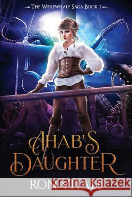 Ahab's Daughter Ron Vitale 9781548396831 Createspace Independent Publishing Platform - książka