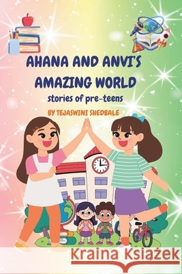 Ahana and Anvi's Amazing World: Stories of Pre-Teens Shedbale, Tejaswini Abhijeet 9798276508948 Independently Published - książka