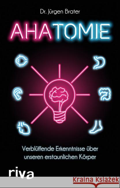 Ahatomie : Verblüffende Erkenntnisse über unseren erstaunlichen Körper Brater, Jürgen 9783742313355 riva Verlag - książka