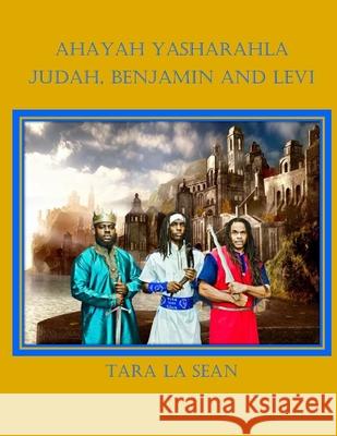 Ahayah Yasharahla: Judah, Benjamin and Levi Tara L 9780998567297 Thatgirl! Publishing - książka