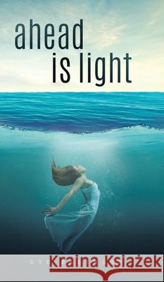 Ahead is Light Sue Eastwood 9780228837411 Tellwell Talent - książka