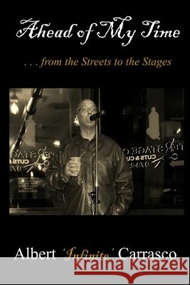 Ahead of My Time: from the Streets to the Stages Albert Infinite Carrasco Inner Child Pres H 9781952081446 Inner Child Press, Ltd. - książka