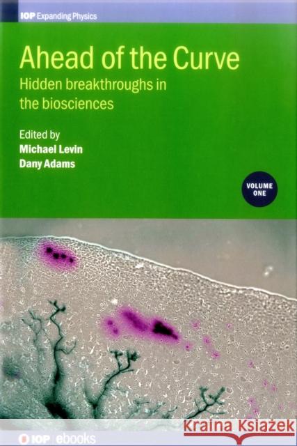 Ahead of the Curve: Hidden Breakthroughs in the Biosciences  9780750313278 Iop Publishing Ltd - książka