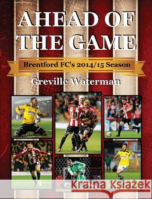 Ahead of the Game: Brentford FC's 2014/15 Season Greville Waterman 9781910515143 Bennion Kearny Limited - książka