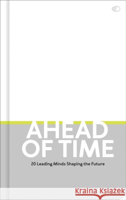 Ahead of Time: 20 leading minds shaping the future Nolan Giles 9789460583919 Luster Publishing - książka