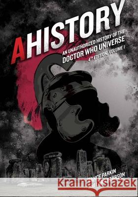 Ahistory: An Unauthorized History of the Doctor Who Universe (Fourth Edition Vol. 1), 4 Parkin, Lance 9781935234227 Mad Norwegian Press - książka