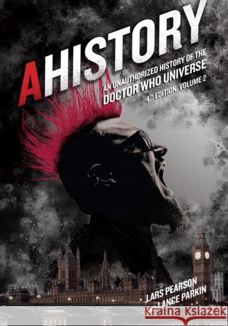 Ahistory: An Unauthorized History of the Doctor Who Universe (Fourth Edition Vol. 2) Lars Pearson Lance Parkin 9781935234234 Mad Norwegian Press - książka