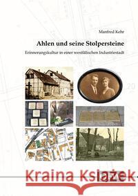 Ahlen und seine Stolpersteine - Erinnerungskultur in einer westfälischen Industriestadt Kehr, Manfred 9783402142905 Aschendorff Verlag - książka