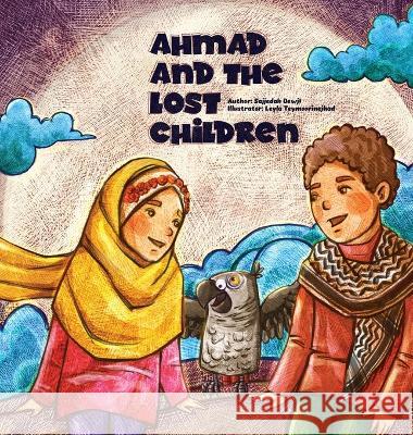 Ahmad and the Lost Children Sajjedah Dewji, Leyla Teymoorinejhad 9781922583222 Lantern Publications - książka