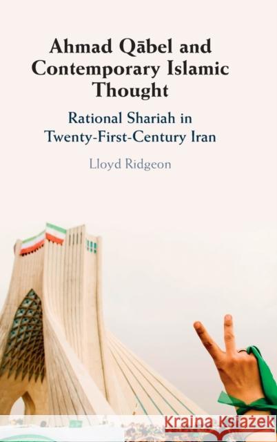 Ahmad Qābel and Contemporary Islamic Thought: Rational Shariah in Twenty-First-Century Iran Ridgeon, Lloyd 9781009322225 Cambridge University Press - książka