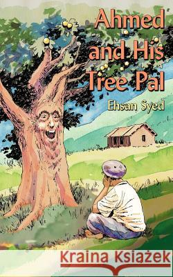 Ahmed and His Tree Pal Ehsan Syed 9781425926144 Authorhouse - książka