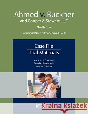 Ahmed v. Buckner and Cooper & Stewart, LLC: Case File, Trial Materials Anthony J. Bocchino David A. Sonenshein 9781601568410 Aspen Publishers - książka