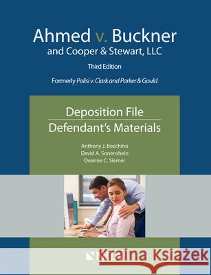 Ahmed v. Buckner and Cooper & Stewart, LLC: Deposition File, Defendant's Materials Anthony J. Bocchino David A. Sonenshein 9781601568472 Aspen Publishers - książka