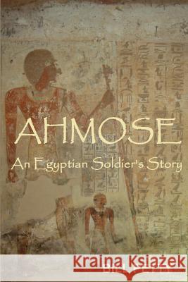 Ahmose: An Egyptian Soldier's Story Bill Petty 9781494961473 Createspace - książka