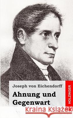 Ahnung und Gegenwart Von Eichendorff, Joseph 9781482381016 Createspace - książka