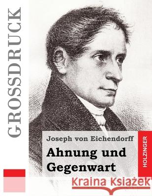 Ahnung und Gegenwart (Großdruck) Von Eichendorff, Joseph 9781484039915 Createspace - książka