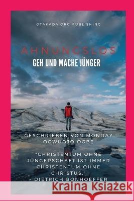 Ahnungslos Geh und mache Junger Ambassador Monday O Ogbe   9781088173688 IngramSpark - książka