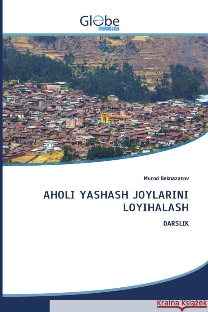 AHOLI YASHASH JOYLARINI LOYIHALASH Beknazarov, Murod 9786208831929 GlobeEdit - książka