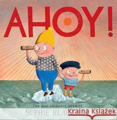 Ahoy! Sophie Blackall 9780593429402 Anne Schwartz Books - książka