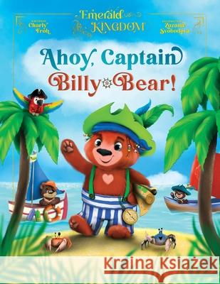 Ahoy, Captain Billy-Bear Charly Froh Zuzana Svobodov? 9783689560188 Tizia-Charlotte Frohwitter - książka