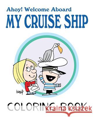 Ahoy! Welcome Aboard My Cruise Ship: Colouring Book Graham Harrop 9781539058335 Createspace Independent Publishing Platform - książka