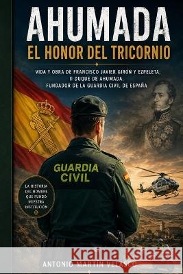 Ahumada: El Honor del Tricornio Martin Velasco, Antonio 9798198055971 Independently Published - książka