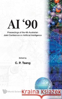 AI '90 - Proceedings of the 4th Australian Joint Conference Tsang, Chi Ping 9789810204167 World Scientific Publishing Co Pte Ltd - książka