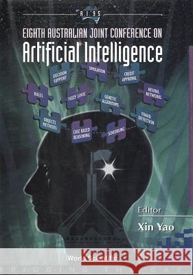 AI '95 - Proceedings of the Eighth Australian Joint Conference on Artificial Intelligence Xin Yao 9789810224844 World Scientific Publishing Company - książka