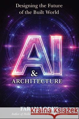 AI & Architecture: Designing the Future of the Built World Faran Lodhi 9781918162561 UK Publishing House Ltd - książka