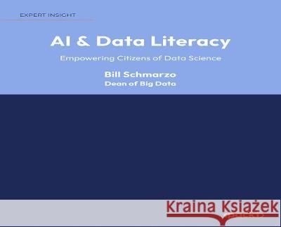 AI & Data Literacy: Empowering Citizens of Data Science Bill Schmarzo 9781835083505 Packt Publishing Limited - książka