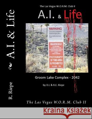 A.I. & Life: The Las Vegas W.O.R.M. Club II R. E. Riepe M. L. Riepe R. E. Riepe 9781545090794 Createspace Independent Publishing Platform - książka